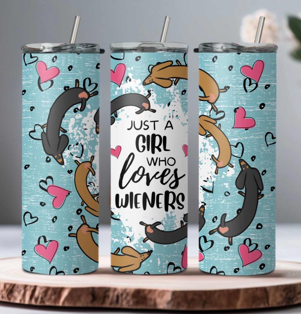 Just a girl who loves wieners tumbler - 4 Little Dreamers