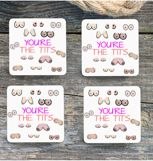 Set of 4 coasters - you’re the tits