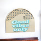 Good vibes only wall plaque