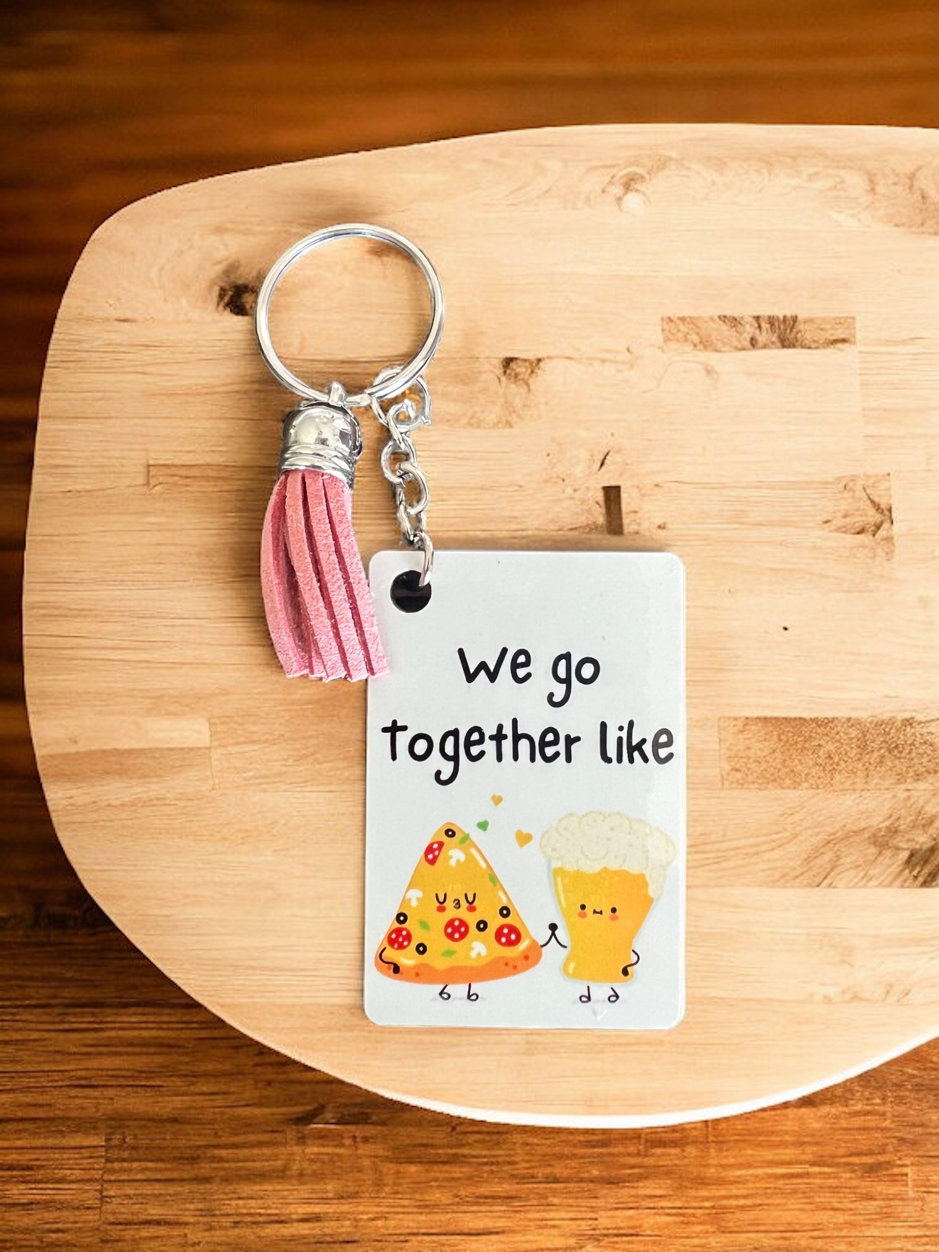We go together like pizza & beer Keyring - 4 Little Dreamers